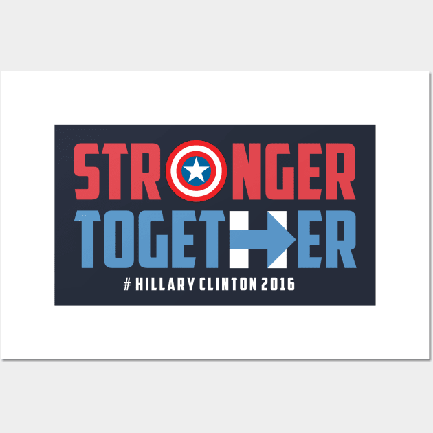 STRONGER TOGETHER - HILLARY CLINTON 2016 Wall Art by agedesign